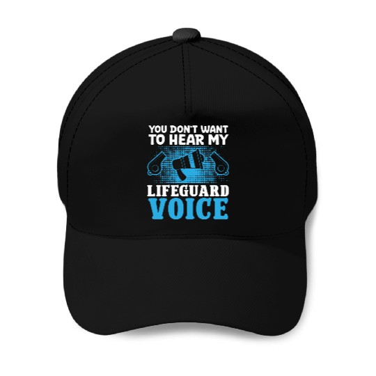 Dont want hear my lifeguard voice pool guard Baseball Caps