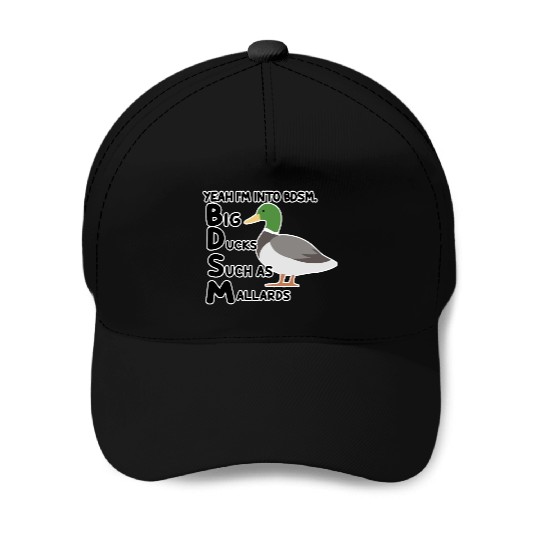 yeah i'm into bdsm big ducks such as mallards Baseball Caps