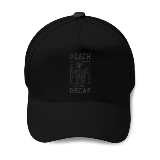 Death Before Decaf Baseball Caps