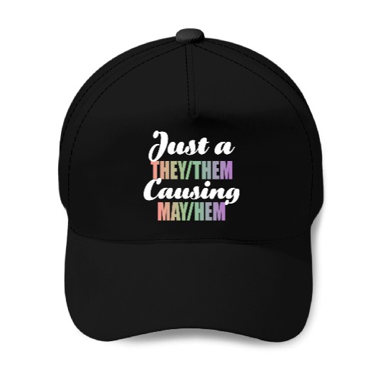 Just A They/Them Causing May/Hem Baseball Caps