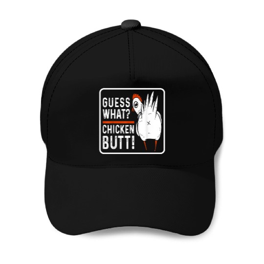 guess what chicken butt Baseball Caps