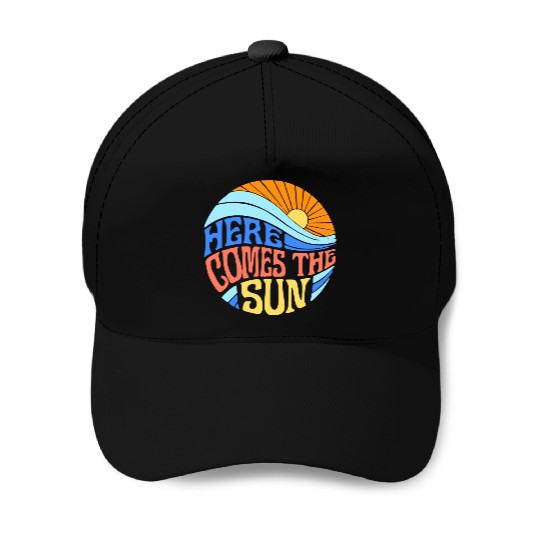 Here comes the sun Baseball Caps