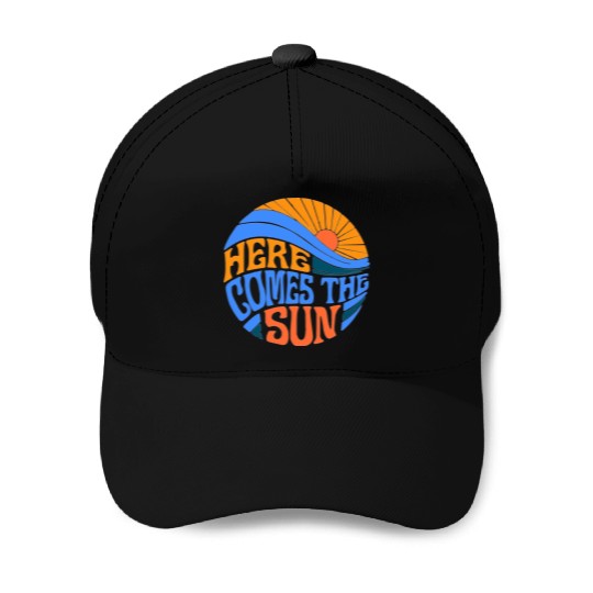 Here comes the sun Baseball Caps