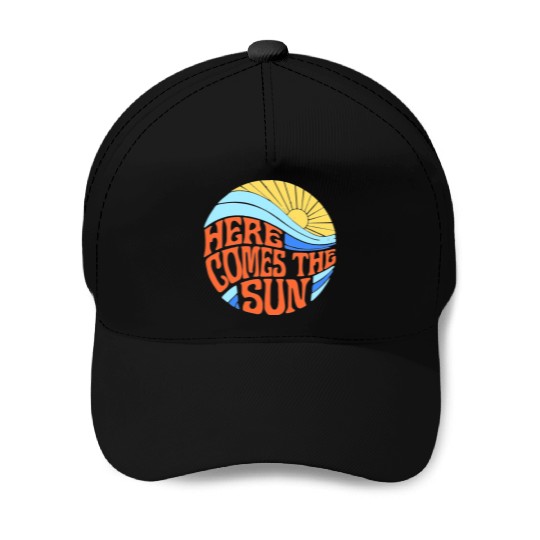 Here comes the sun Baseball Caps