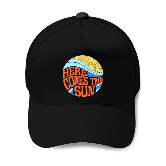 Here comes the sun Baseball Caps