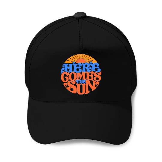 Here comes the sun Baseball Caps