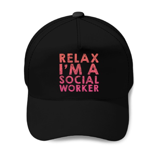 Relax I'm A Social Worker 3 Baseball Caps