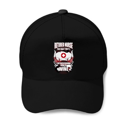 Funny Retired Nurse Wine Lover Nurse Baseball Caps