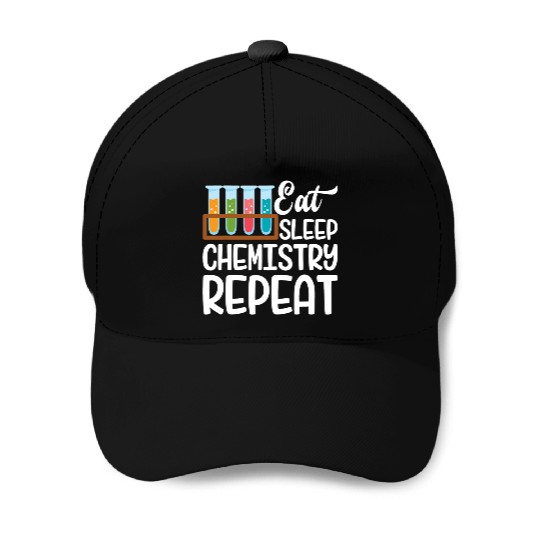 Eat Sleep Chemistry Repeat Funny Nerd Chemistry Baseball Caps