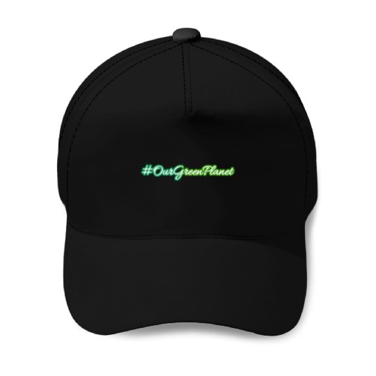 Our green planet - the earth Baseball Caps