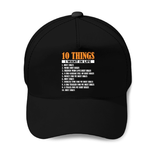 10 Things I Want In Life Dirt Bikes Baseball Caps