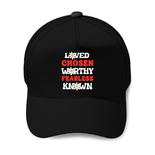 Loved Chosen Worthy Fearless Known Forgiven Strong Baseball Caps