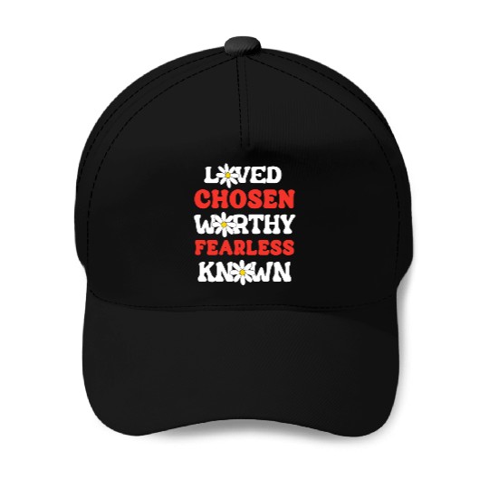 Loved Chosen Worthy Fearless Known Forgiven Strong Baseball Caps