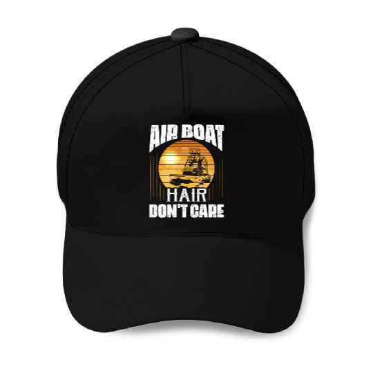 Air Boat Hair Don't Care Propeller Swamp Airboat H Baseball Caps