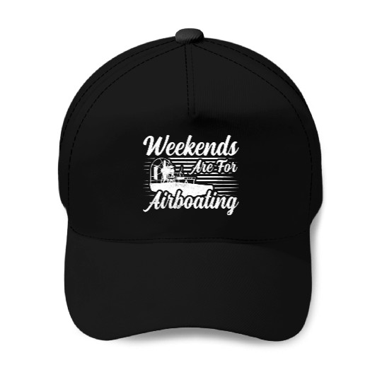 Weekends Are For Airboating Airboat Swamp Baseball Caps