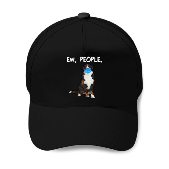 Bernese Mountain Dog Ew People Dog Wearing Face Baseball Caps