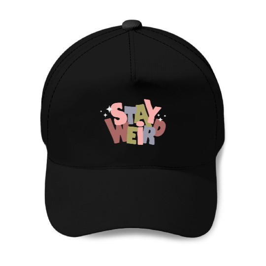 Stay Weird Baseball Caps