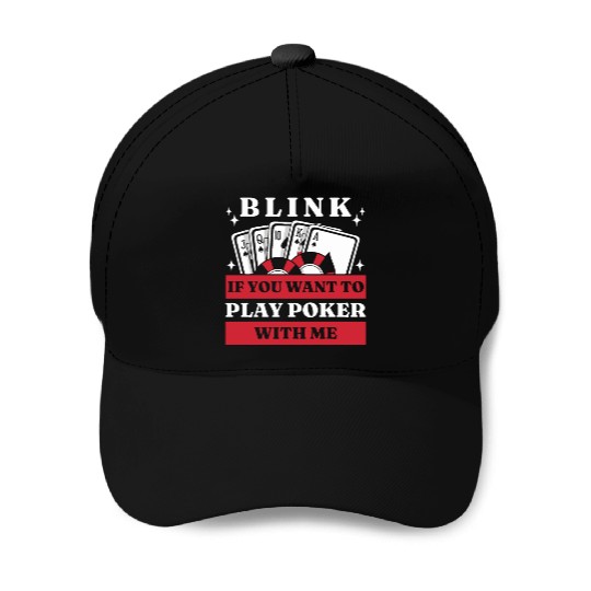 Blink 10 If You Want To Play Poker With Me Baseball Caps