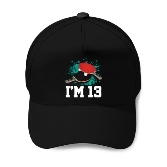 I'm 13 Table Tennis Player Sports Teen 13th Baseball Caps