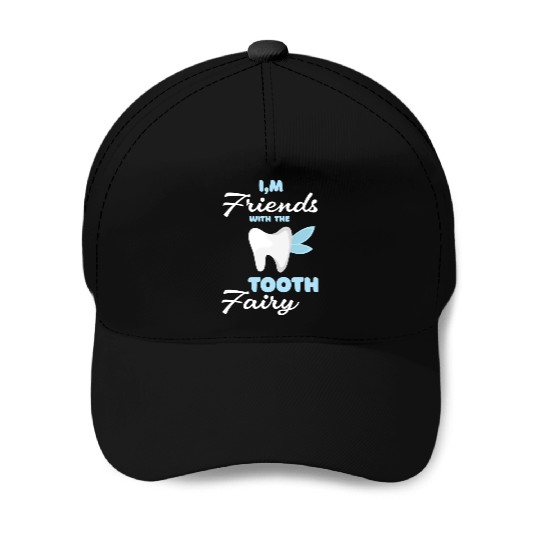 I m Friends With The Tooth Fairy Pediatric Dentist Baseball Caps