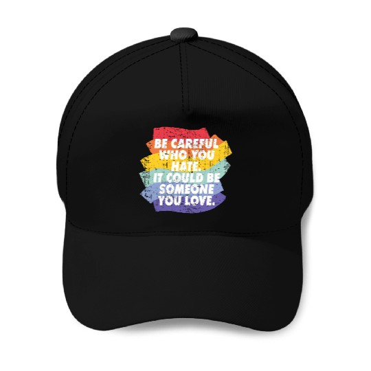 Rainbow Pride Be Careful Who You Hate LGBTQ Baseball Caps
