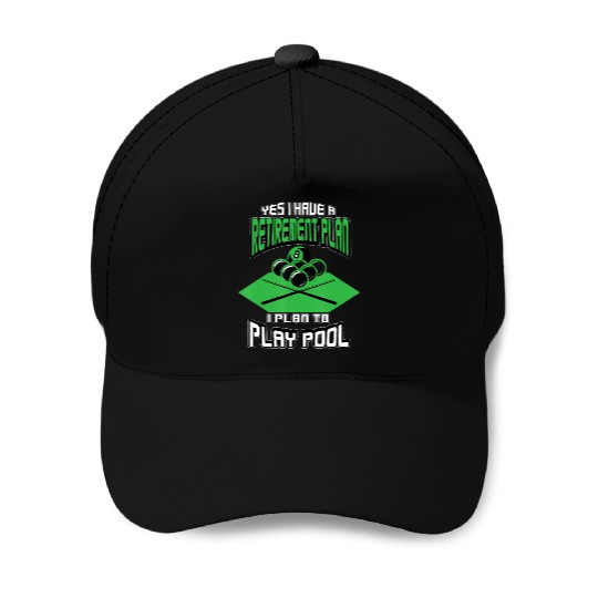 Yes I have a Retirement Plan Pool Player Billiard Baseball Caps
