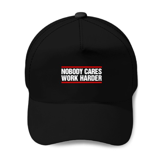Nobody Cares Work Harder Fitness Workout Gymnobody Baseball Caps