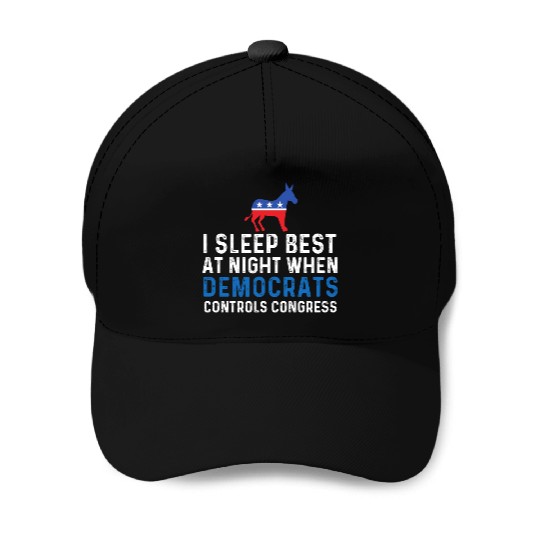 I Sleep Best At Night When Democrats Conservative Baseball Caps