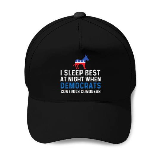 I Sleep Best At Night When Democrats Conservative Baseball Caps