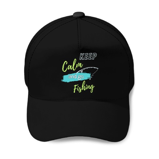 Keep Calm and Go Fishing Baseball Caps