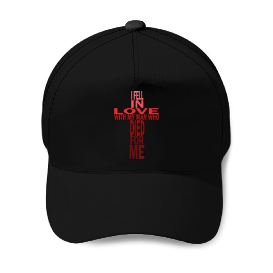 Fell In Love With Man Who Died For Me Christian Baseball Caps