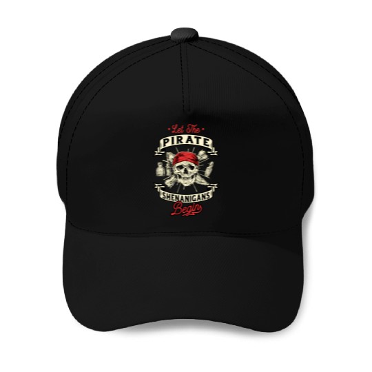 Let The Pirate Shenanigans Begin - Crossbones Baseball Caps
