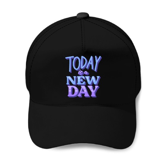 Fasion"Today is a New Day" Quotes Design Baseball Caps
