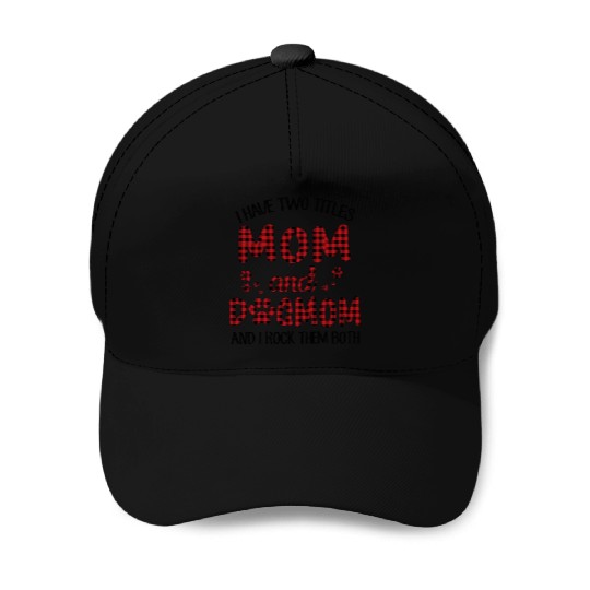 I Have Two Titles Mom And Dog Mom Baseball Caps