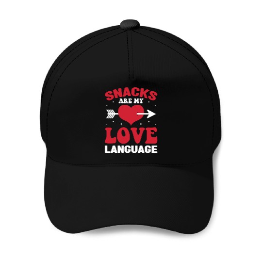 Snacks are my Love Language Funny Snack Lovers Baseball Caps