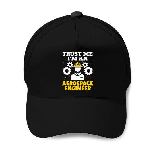 Trust me im an aerospace engineer rocket scientist Baseball Caps