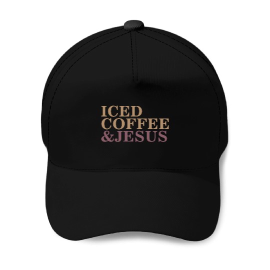 Iced Coffee And Jesus please Baseball Caps