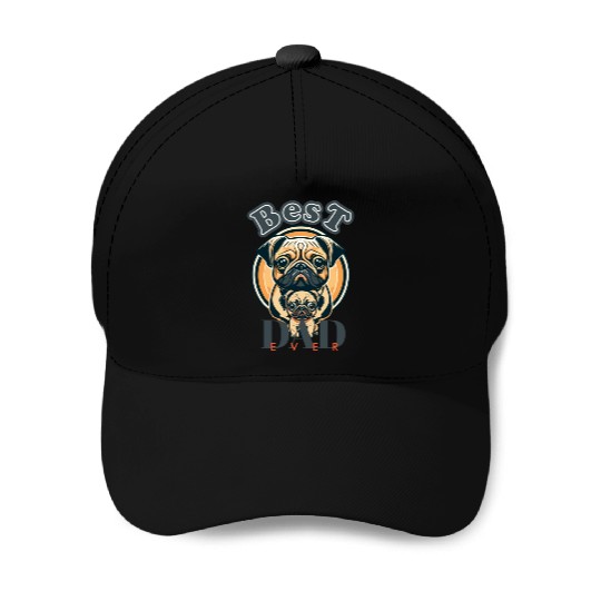 Best Dad Ever. Pug Dad Baseball Caps