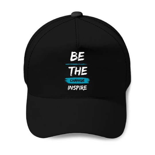 Be the change, Inspire Baseball Caps