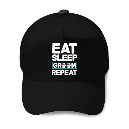 Eat Sleep Groom Repeat Dog Groomer Pet Stylist Baseball Caps