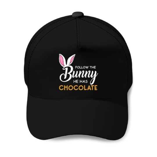 Happy Easter Follow The Bunny He Has Chocolate Baseball Caps