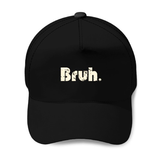 Bruh Meme Saying Brother Greetingns Baseball Caps