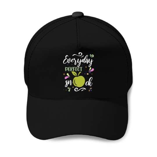 Everyday Perfect Snack Apple Fruit Quote Baseball Caps