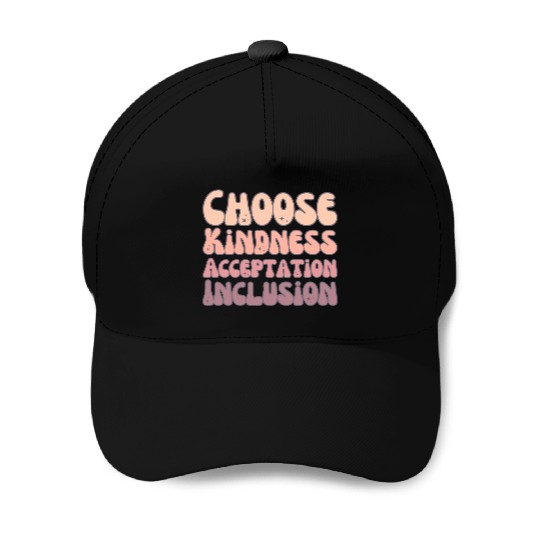 Choose Kindness Acceptation Inclusion Baseball Caps