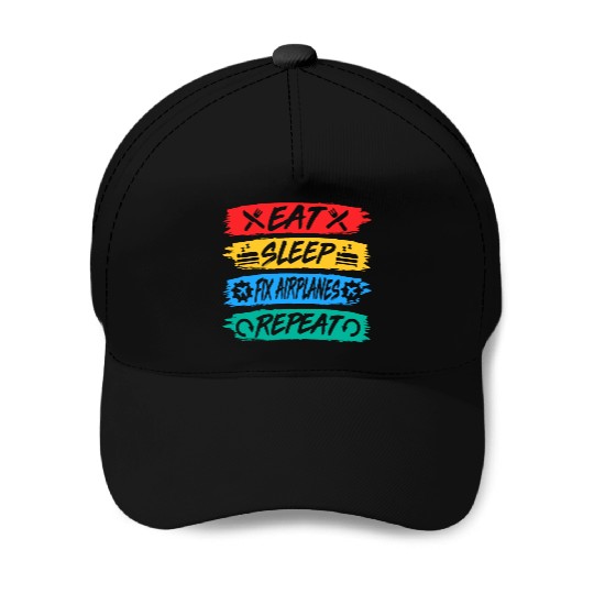 Eat Sleep Fix Airplanes Repeat Aircraft Mechanic Baseball Caps