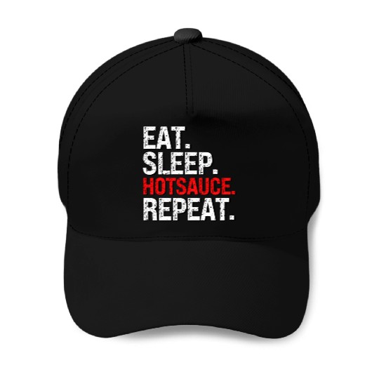 Eat Sleep Hotsauce Repeat For cy Hot Sauce Baseball Caps