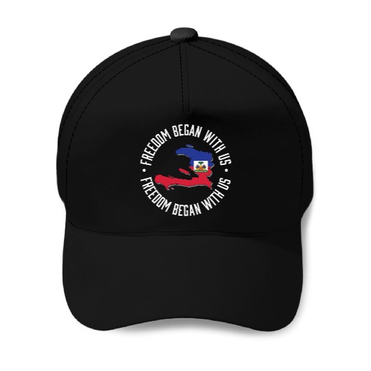 Freedom Began With Us Haiti Heritage Month Baseball Caps