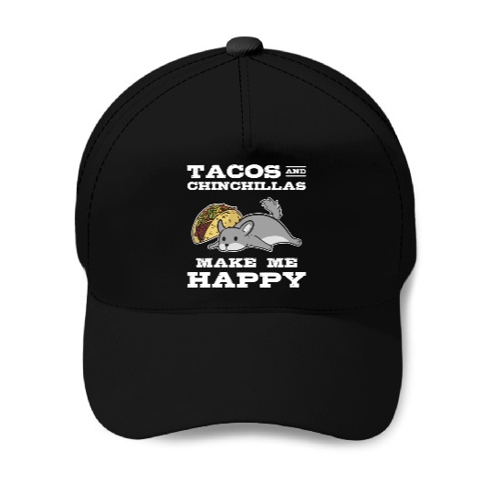Tacos And Chinchilla Make Me Happy Animal Lover Baseball Caps