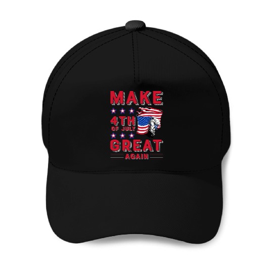 Make 4th of July great again Baseball Caps