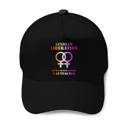 Lesbian liberation we'll never under capitalism Baseball Caps